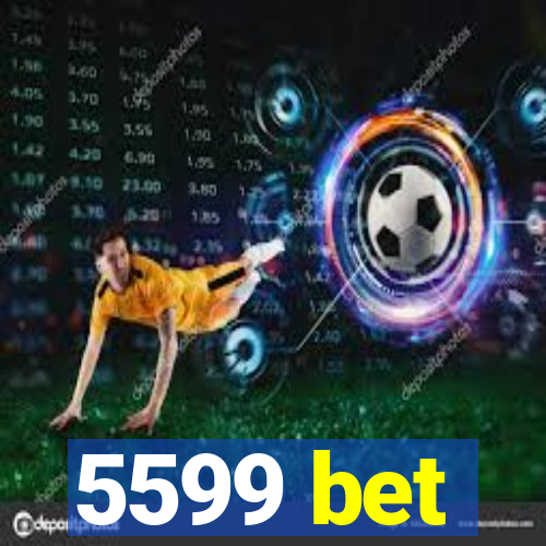 5599 bet